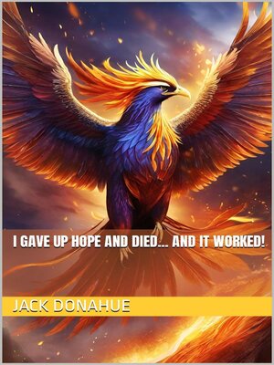 cover image of I Gave Up Hope and Died... and It Worked!